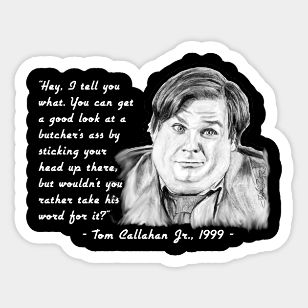 Tommy Boy Wisdom Tommy Boy And The Butcher Sticker TeePublic